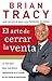 El arte de cerrar la venta: La clave para hacer más dinero más rápidamente en el mundo de las ventas profesionales (Spanish Edition)