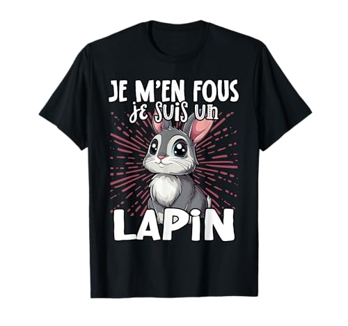 Je M'en Fous Je suis Un Lapin - Lapin Mignon T-Shirt