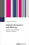  Digitale Revolution und Bildung: Für eine zukunftsfähige Medienkompetenz