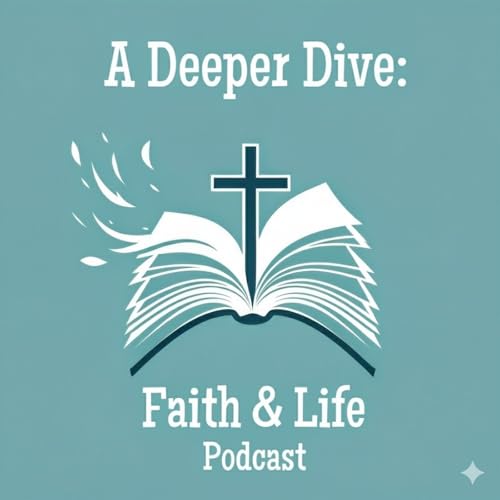 A Deeper Dive: Faith and Life Podcast Podcast Por FJFaria arte de portada