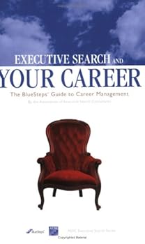Paperback Executive Search & Your Career: The BlueSteps.com Guide to Career Management Book