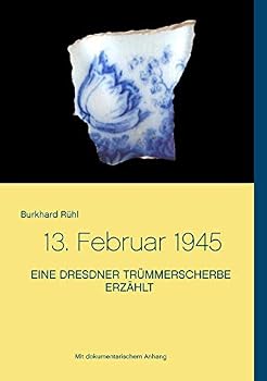 Paperback Eine Dresdner Trümmerscherbe erzählt: Nachempfunden von Burkhard Rühl [German] Book