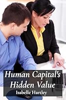 Human Capital's Hidden Value: Cultivating Talent Through Effective Training and Development Programs B0DYF8273Z Book Cover