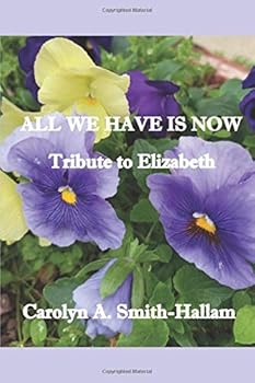 ALL WE HAVE IS NOW: A TRIBUTE TO ELIZABETH