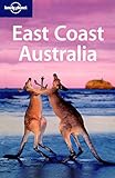 East Coast Australia (Lonely Planet East Coast Australia)