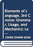 Elements of Language, 3rd Course: Grammar, Usage, and Mechanics: Language Skills Practice Answer Key