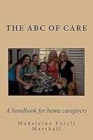 ABC of Care: A Handbook for Home Caregivers 1511994126 Book Cover