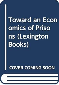 Hardcover Toward an economics of prisons Book