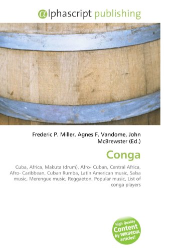 Couverture de Conga: Cuba, Africa, Makuta (drum), Afro- Cuban, Central Africa, Afro- Caribbean, Cuban Rumba, Latin American music, Salsa music, Merengue music, Reggaeton, Popular music, List of conga players