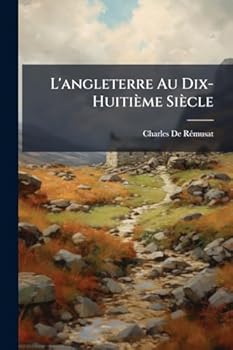 L'Angleterre Au Dix-Huiti�me Si�cle: Introduction. Bolingbroke; Sa Vie Et Son Temps