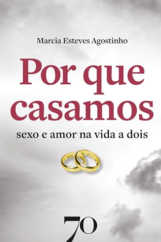 Por que casamos: sexo e amor na vida a dois