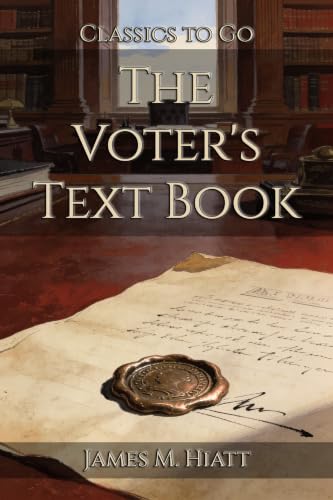 The Voter's Text Book: Restored Classics to Go Edition