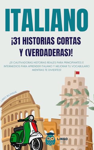 ITALIANO: 31 Historias cortas y verdaderas: 31 historias reales para principiantes e intermedios, cautivadoras para aprender italiano y mejorar tu ... ¡Libro bilingüe! (LINGO FACILE ES) ITALIANO: 31 Historias cortas y verdaderas: 31 historias reales para principiantes e intermedios, cautivadoras para aprender italiano y mejorar tu ... ¡Libro bilingüe! (LINGO FACILE ES)