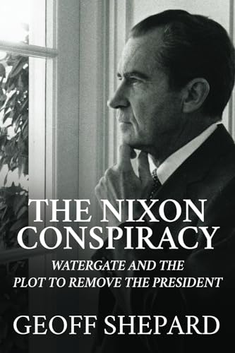 The Nixon Conspiracy: Watergate and the Plot to... 1637585667 Book Cover