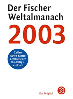 Der Fischer Weltalmanach 2003. Zahlen, Daten, Fakten. Aktuell. Kompetent. Zuverlässig.
