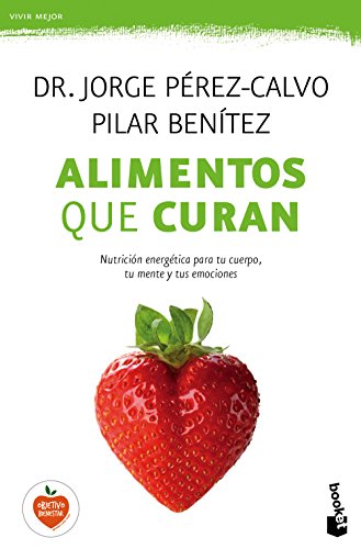 Alimentos que curan: Nutrición energética para tu cuerpo, tu mente y tus emociones (Vivir Mejor)