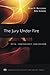 The Jury Under Fire (American Psychology-Law Society Series)