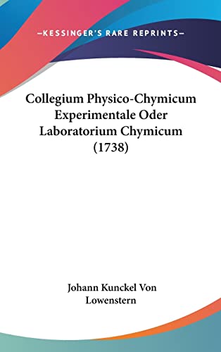 Collegium Physico-Chymicum Experimentale Oder Laboratorium Chymicum (1738) (English and German Edition)