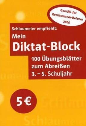 Schlaumeier empfiehlt: Mein Diktat-Block: 100 Übungsblätter zum Abreißen, 3.-5. Sj.
