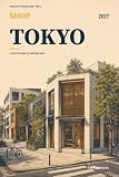 Shop Tokyo 2027: A District Shopping Guide to Fashion, Electronics, Stationery, Anime, Vintage Finds, Gifts, and Five Easy Routes (Curated City Shopping Guides)