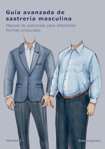Guía avanzada de sastrería masculina: Manual de patronaje para diferentes formas corporales