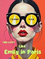 Like Emily in Paris. Coloring Book B0DG4WSC7N Book Cover
