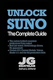 Unlock Suno: Studio Edition: The Professional Guide to Generative Audio Production (Updated for 2026)