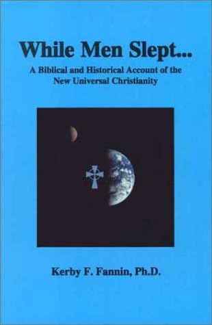 While Men Slept: A Biblical and Historical Account of the New Universal Christianity