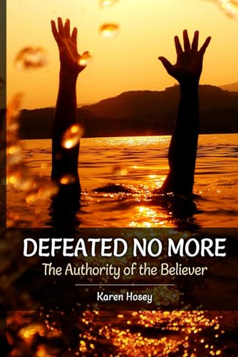 Defeated No More!: The Authority Of The Believer