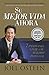 Su mejor vida ahora: Siete pasos para vivir a su máximo potencial (Spanish Edition)