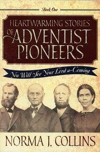 Heartwarming Stories of Adventist Pioneers: You Will See Your Lord a-Coming, Book 1