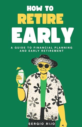How to Retire Early: A Guide to Financial Planning and Early Retirement
