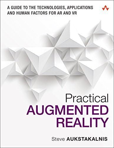 Practical Augmented Reality: A Guide to the Technologies, Applications, and Human Factors for AR and VR (Usability)