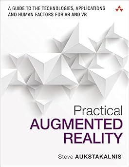 Practical Augmented Reality A Guide to the Technologies, Applications, and Human Factors for AR and VR Usability