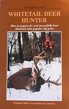 Paperback Whitetail Deer Hunterhow to Prepare for and Successfully Hunt America's Most Popular Big Game Book