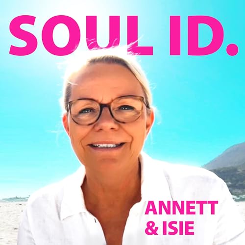 SOUL ID. &ndash; ANNETT & ISIE Podcast Por Annett Burmester &ndash; SOUL ID. Expertin & MAGIC SOUL CHANNEL der Neuen 