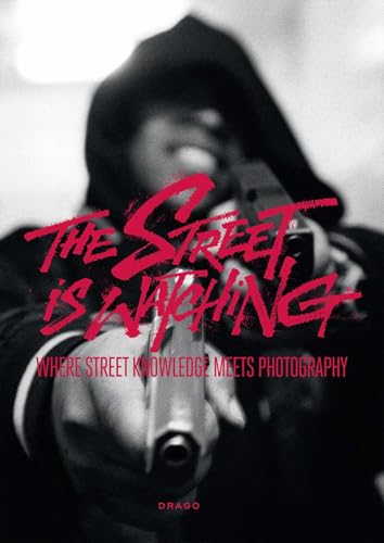 The Street Is Watching: Where Street Knowledge Meets Photography