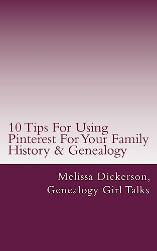 10 Tips For Using Pinterest For Your Family History & Genealogy