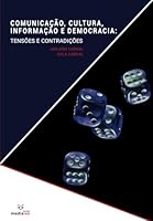 Comunicação, cultura, informação e democracia: tensões e contradições (Portuguese Edition) B0F651VD2L Book Cover