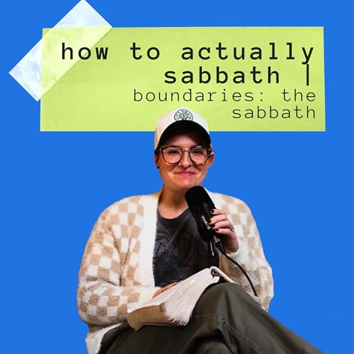 How To Actually Sabbath | Boundaries: The Sabbath