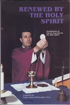 Renewed By the Holy Spirit: Testimonies of Priests Touched By the Holy Spirit