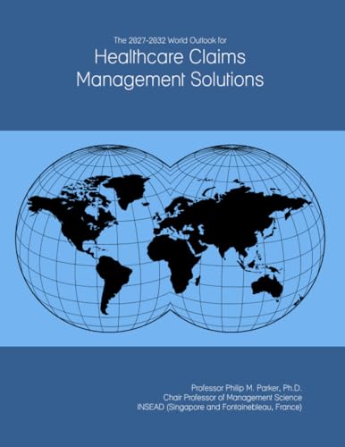The 2027-2032 World Outlook for Healthcare Claims Management Solutions