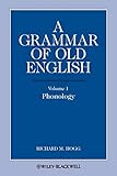 A Grammar of Old English, Volume 1: Phonology