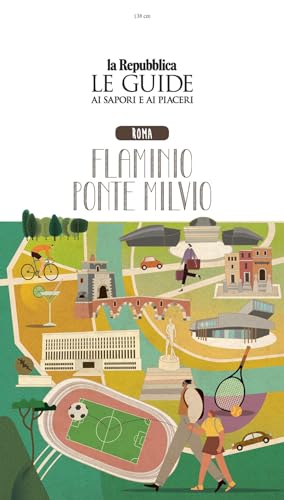 Roma. Flaminio Ponte Milvio. Quartiere Italia. Le Guide Ai Sapori E Ai Piaceri