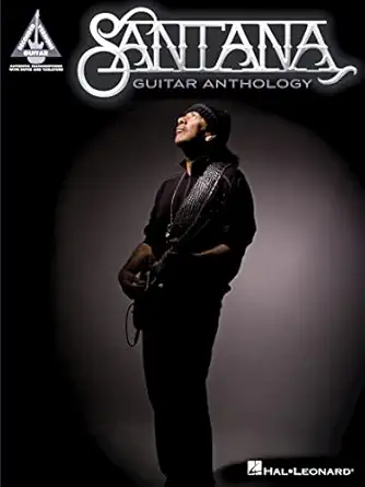 Santana Guitar Anthology Guitar Recorded Versions | Note-for-Note Guitar TAB | 21 Songs Including Black Magic Woman, Oye Como Va and Smooth | Hal Leonard Sheet Music Songbook Santana Guitar Anthology Guitar Recorded Versions | Note-for-Note Guitar TAB | 21 Songs Including Black Magic Woman, Oye Como Va and Smooth | Hal Leonard Sheet Music Songbook book cover