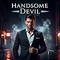 Handsome Devil: A Dark Mafia Romance of Desire, Secrets, and Revenge (English Edition)