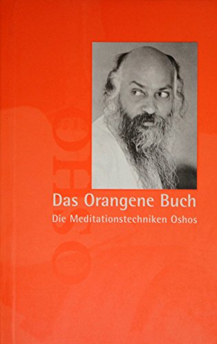 Das Orangene Buch. Die Meditationstechniken Oshos