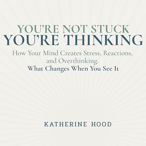 You&rsquo;re Not Stuck You&rsquo;re Thinking cover art