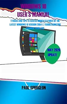 Book's Cover of Windows 10   USER'S Manual : Tricks and Tips to Access Hidden Features of the Latest Windows 10 Version 2004 & Troubleshooting Common Problems (English Edition) [Print Replica] Versión Kindle