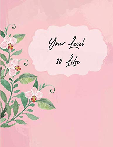 Your Level 10 Life: How to Achieve Your Ideal Life in Just 30 Days Using Our Planner Tracker